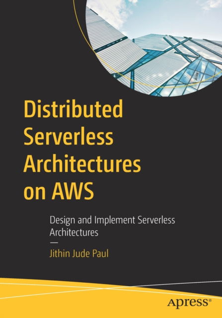Cover for Jithin Jude Paul · Distributed Serverless Architectures on AWS: Design and Implement Serverless Architectures (Paperback Book) [1st edition] (2023)