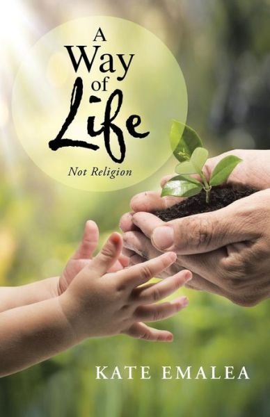 Cover for Kate Emalea · A Way of Life: Not Religion (Paperback Book) (2015)