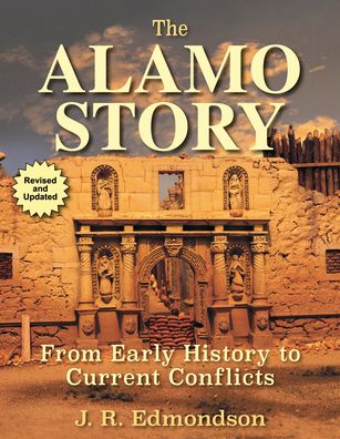 Cover for J. R. Edmondson · The Alamo Story: From Early History to Current Conflicts (Paperback Book) [Second edition] (2022)