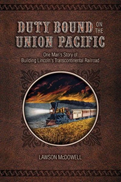 Cover for Lawson Mcdowell · Duty Bound on the Union Pacific: One Man's Story of Building Lincoln's Transcontinental Railroad (Paperback Book) (2014)