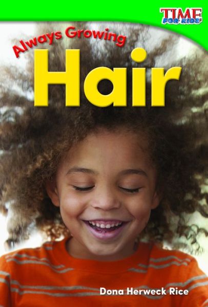 Cover for Dona Herweck Rice · Always Growing - Hair - Time for Kids (Paperback Book) (2015)