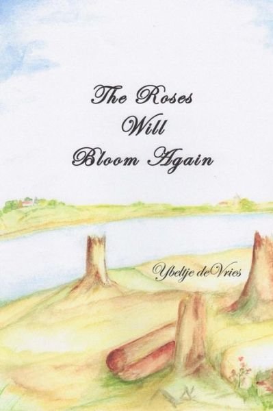 Cover for Ybeltje De Vries · The Roses Will Bloom Again (Paperback Bog) (2014)