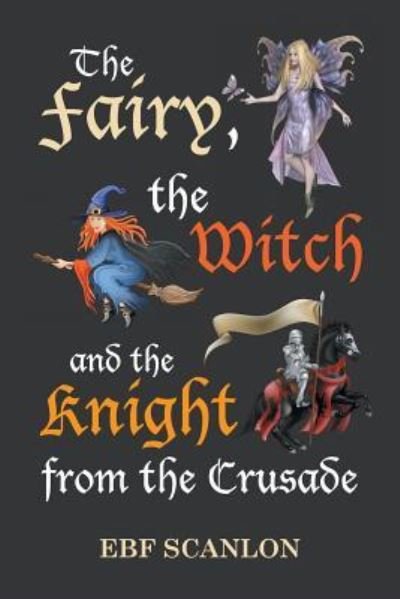 Cover for Ebf Scanlon · The Fairy, the Witch and the Knight from the Crusade (Paperback Bog) (2015)