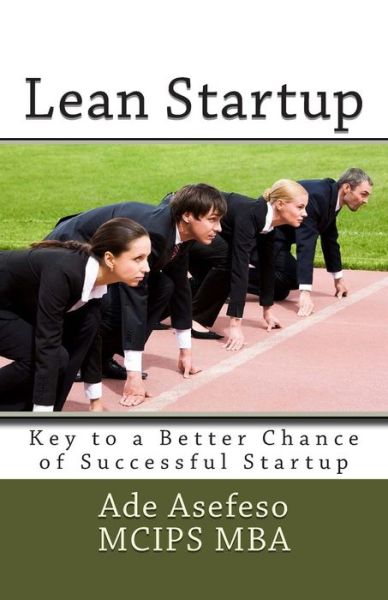 Cover for Ade Asefeso Mcips Mba · Lean Startup: Key to a Better Chance of Successful Startup (Paperback Book) (2014)