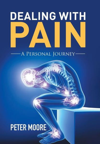 Cover for Peter Moore · Dealing with Pain: a Personal Journey (Hardcover bog) (2015)