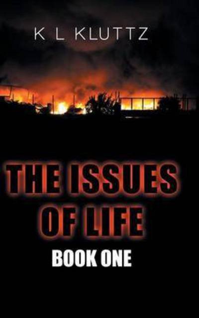 Cover for K L Kluttz · The Issues of Life: Book One (Inbunden Bok) (2015)