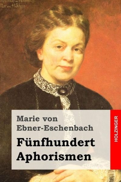 Cover for Marie Von Ebner-eschenbach · Funfhundert Aphorismen (Taschenbuch) (2015)