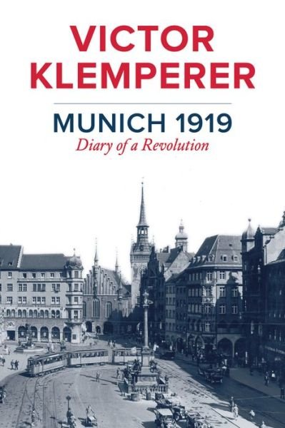 Cover for Victor Klemperer · Munich 1919: Diary of a Revolution (Innbunden bok) (2017)