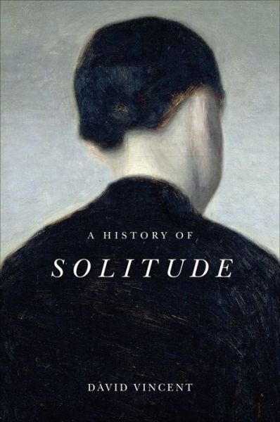 Vincent, David (The Open University) · A History of Solitude (Hardcover Book) (2020)