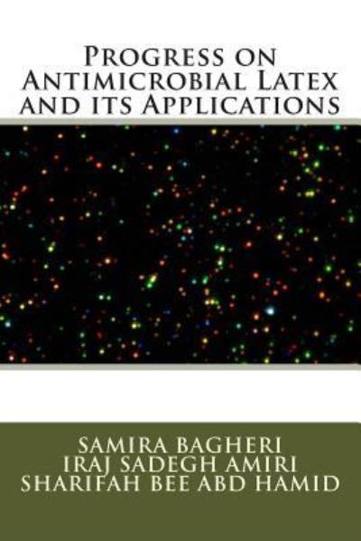 Cover for Iraj Sadegh Amiri · Progress on Antimicrobial Latex and its Applications (Paperback Book) (2015)