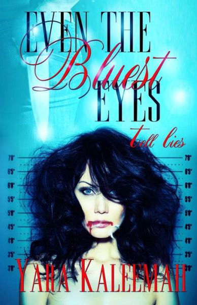 Cover for Yara Kaleemah · Even the Bluest Eyes Tell Lies (Paperback Book) (2015)