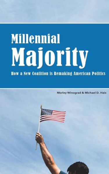 Cover for Morley Winograd · Millennial Majority: How a New Coalition is Remaking American Politics (Paperback Book) (2015)