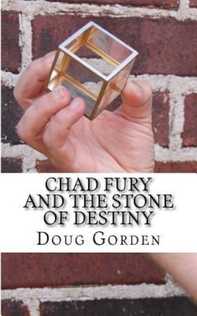 Doug J Gorden · Chad Fury and the Stone of Destiny (Paperback Book) (2015)