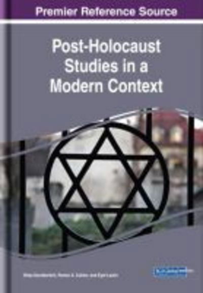 Post-Holocaust Studies in a Modern Context - - Bücher - IGI Global - 9781522562580 - 13. Juli 2018