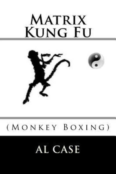 Cover for Al Case · Matrix Kung Fu (Paperback Book) (2015)