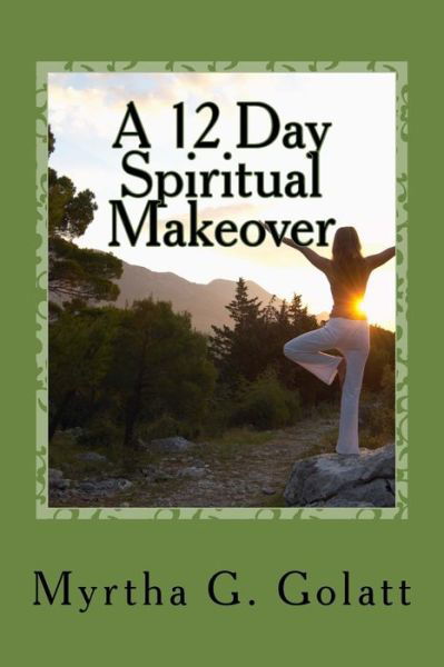 Cover for Myrtha G Golatt · A 12 Day Spiritual Makeover (Paperback Book) (2016)