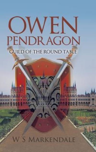 Cover for W S Markendale · Owen Pendragon (Hardcover Book) (2016)