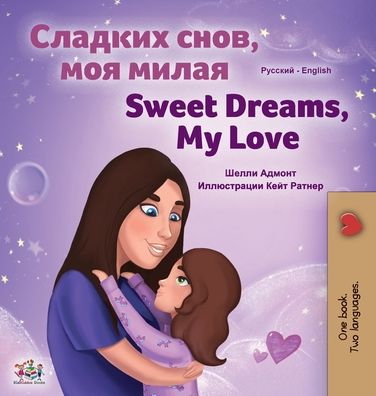 Cover for Shelley Admont · Sweet Dreams, My Love (Russian English Bilingual Book for Kids) (Hardcover Book) (2020)