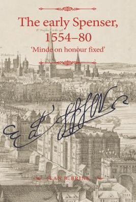 Cover for Jean R. Brink · The Early Spenser, 1554–80: 'Minde on Honour Fixed' - The Manchester Spenser (Hardcover Book) (2019)