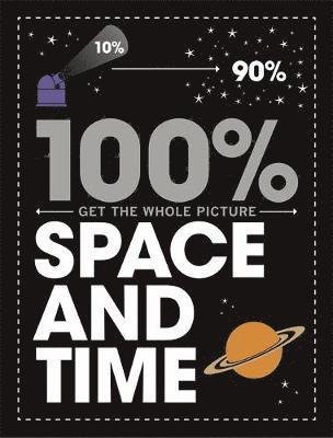 100% Get the Whole Picture: Space and Time - 100% Get the Whole Picture - Paul Mason - Books - Hachette Children's Group - 9781526308580 - February 11, 2021