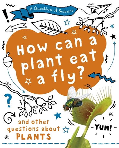 Cover for Anna Claybourne · A Question of Science: How can a plant eat a fly? And other questions about plants - A Question of Science (Hardcover bog) [Illustrated edition] (2020)