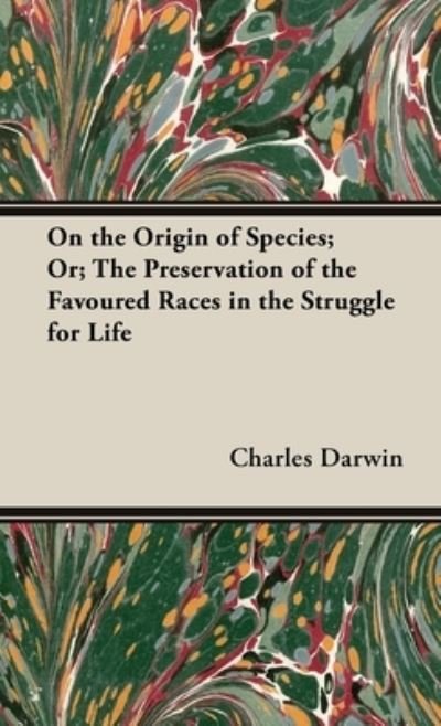Cover for Charles Darwin · On the Origin of Species; or; the Preservation of the Favoured Races in the Struggle for Life (Bog) (2022)