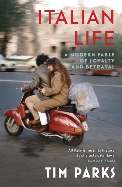 Italian Life: A Modern Fable of Loyalty and Betrayal - Tim Parks - Książki - Vintage Publishing - 9781529112580 - 29 lipca 2021
