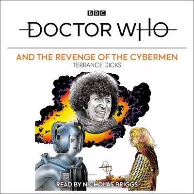 Cover for Terrance Dicks · Doctor Who and the Revenge of the Cybermen: 4th Doctor Novelisation (Audiobook (CD)) [Unabridged edition] (2022)