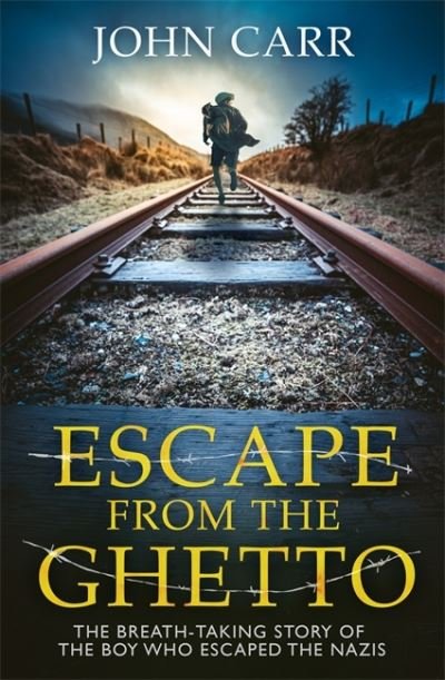Cover for John Carr · Escape From the Ghetto: The Breathtaking Story of the Jewish Boy Who Ran Away from the Nazis (Paperback Bog) (2021)
