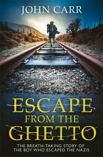 Cover for John Carr · Escape From the Ghetto: The Breathtaking Story of the Jewish Boy Who Ran Away from the Nazis (Pocketbok) (2021)