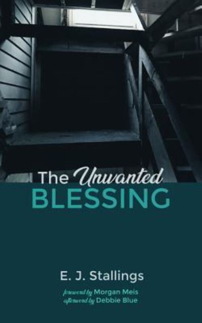 The Unwanted Blessing - E J Stallings - Books - Resource Publications (CA) - 9781532657580 - November 12, 2018