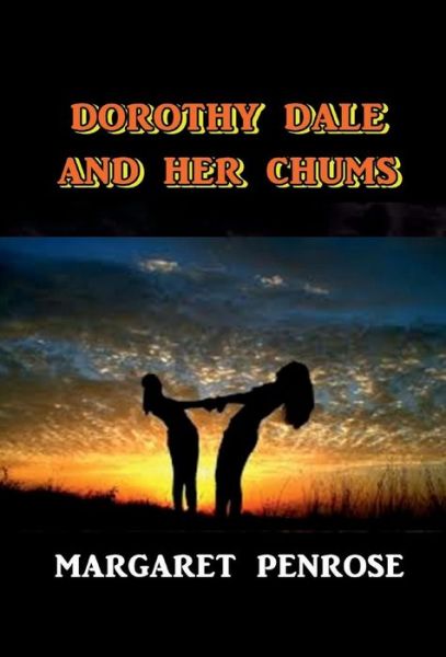 Cover for Margaret Penrose · Dorothy Dale and Her Chums (Hardcover Book) (2017)