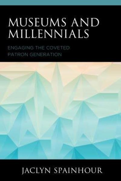 Cover for Jaclyn Spainhour · Museums and Millennials: Engaging the Coveted Patron Generation - American Association for State and Local History (Paperback Book) (2019)
