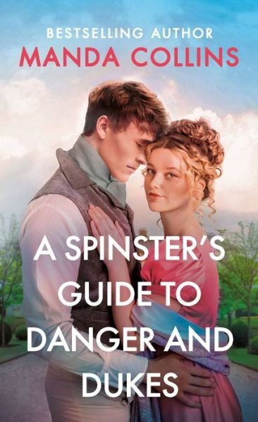 Spinster's Guide to Danger and Dukes - Manda Collins - Bøker - Grand Central Publishing - 9781538725580 - 23. januar 2024
