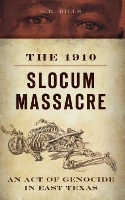 Cover for E R Bills · The 1910 Slocum Massacre (Hardcover bog) (2014)