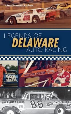 Cover for Chad Wayne Culver · Legends of Delaware Auto Racing (Hardcover Book) (2019)