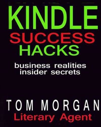Cover for Tom Morgan · Kindle Success Hacks - Business Realities and Insider Secrets (Paperback Book) (2016)