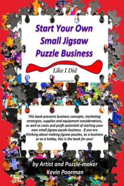 Cover for J Kevin Poorman · Start Your Own Small Jigsaw Puzzle Business (Paperback Book) (2017)