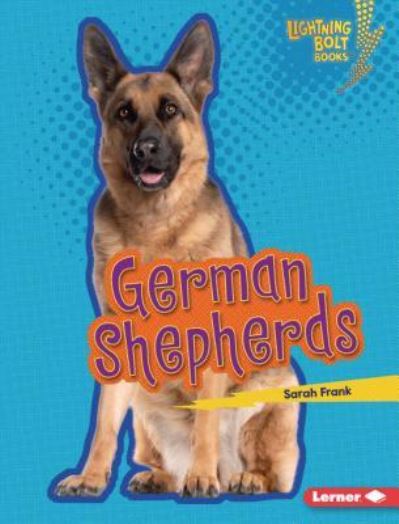 German Shepherds - Sarah Frank - Books - Lerner Publishing Group - 9781541538580 - 2019