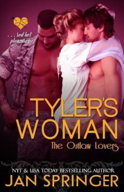 Cover for Jan Springer · Tyler's Woman: Red hot pleasures... (The Outlaw Lovers) (Volume 3) (Buch) (2017)