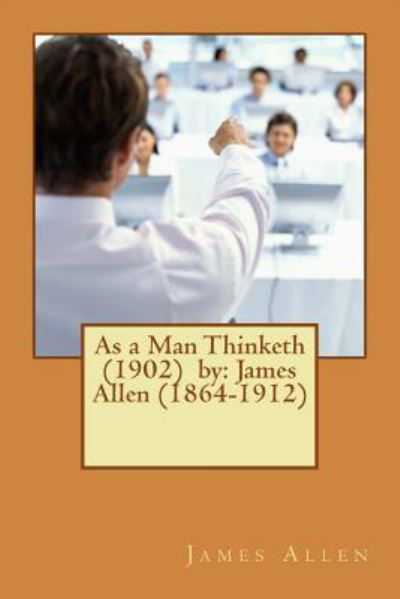 Cover for James Allen · As a Man Thinketh (1902) by (Paperback Book) (2017)