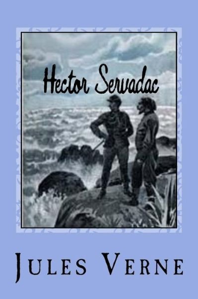 Hector Servadac - Jules Verne - Livros - Createspace Independent Publishing Platf - 9781544045580 - 2 de março de 2017