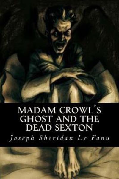 Cover for Joseph Sheridan Le Fanu · Madam Crowls Ghost and the Dead Sexton (Paperback Book) (2017)