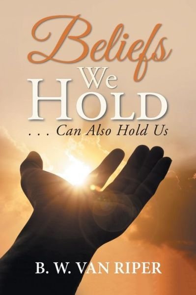 Cover for B W Van Riper · Beliefs We Hold (Paperback Book) (2018)