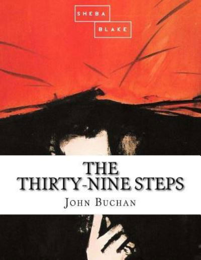 The Thirty-Nine Steps - John Buchan - Books - Createspace Independent Publishing Platf - 9781548737580 - July 8, 2017