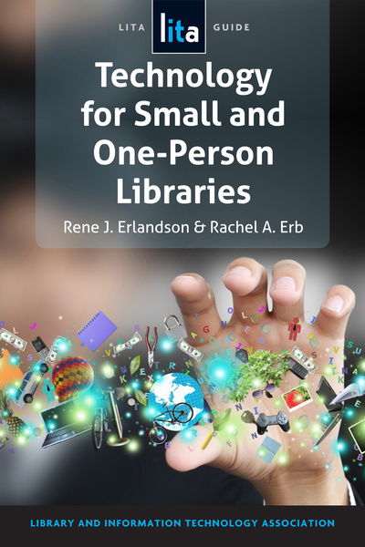 Technology for Small and One-Person Libraries: A LITA Guide - Rene J. Erlandsen - Książki - Neal-Schuman Publishers Inc - 9781555708580 - 30 maja 2013