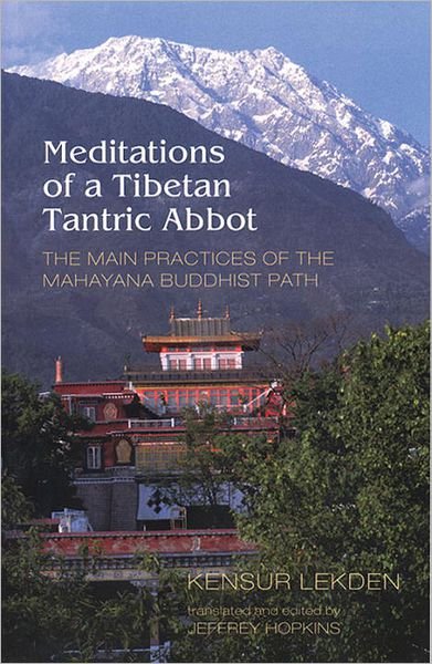 Kensur Lekden · Meditations of a Tibetan Tantric Abbot: The Main Practices of the Mahayana Buddhist Path (Paperback Bog) (2001)