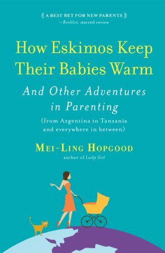Cover for Mei-ling Hopgood · How Eskimos Keep Their Babies Warm: and Other Adventures in Parenting (From Argentina to Tanzania and Everywhere in Between) (Pocketbok) (2012)