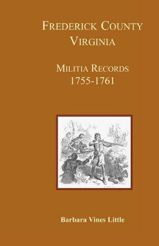 Cover for Barbara Vines Little · Frederick County, Virginia, Militia Records 1755-1761 (Paperback Book) (2009)