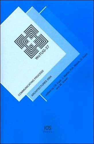 Cover for I R East · Communicating Process Architectures 2004 - Concurrent Systems Engineering Series (Paperback Bog) (2004)